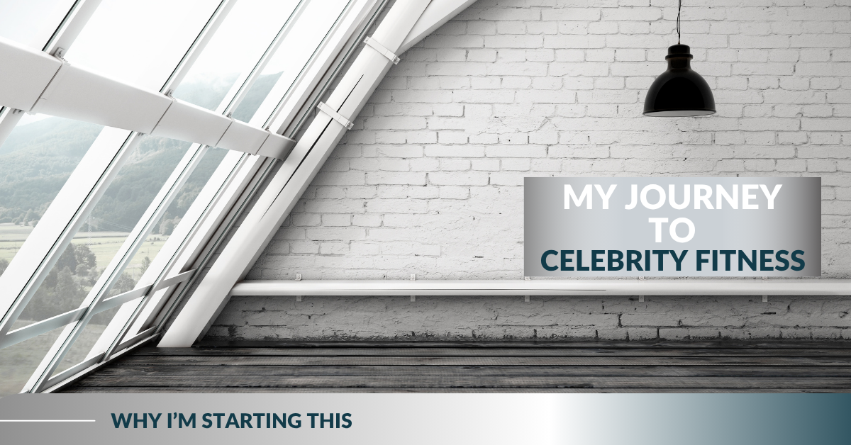 My Journey to Celebrity Fitness blog post featured image